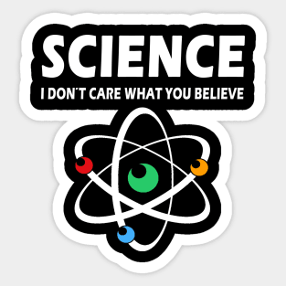 Science Dont Care What You Believe Sticker